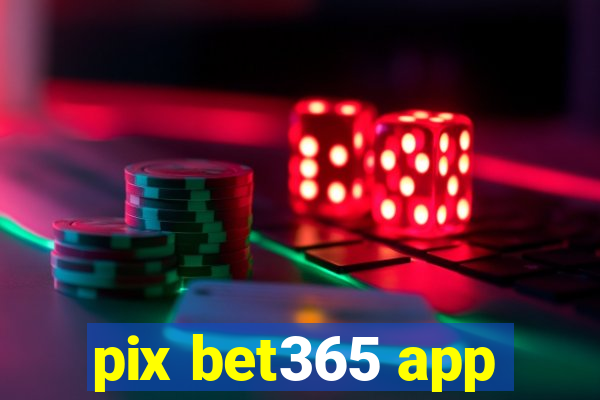 pix bet365 app